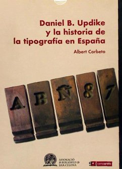 Daniel B. Updike y la historia de la tipografía en España - Corbeto, Albert