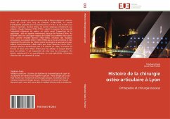 Histoire de la chirurgie ostéo-articulaire à Lyon - Duée, Stéphane;Fischer, Louis-Paul