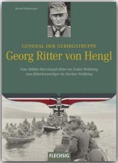 General der Gebirgstruppe Georg Ritter von Hengl - Kaltenegger, Roland