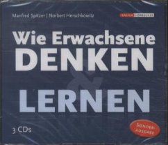 Wie Erwachsene denken & lernen, 3 Audio-CDs - Spitzer, Manfred; Herschkowitz, Norbert