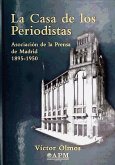 La casa de los periodistas : Asociación de la Prensa de Madrid, 1895-1950