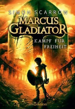 Kampf für Freiheit / Marcus Gladiator Bd.1 - Scarrow, Simon