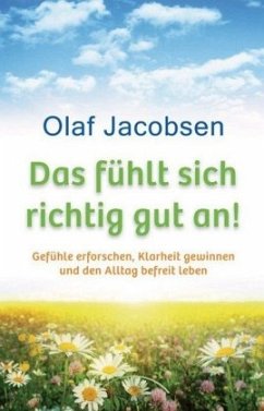 Das fühlt sich richtig gut an! - Jacobsen, Olaf