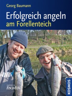 Erfolgreich angeln am Forellenteich - Baumann, Georg