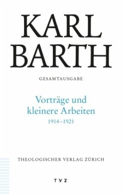 Karl Barth Gesamtausgabe / Gesamtausgabe Abt.3, Vorträge und kleinere Arbe - Barth, Karl;Barth, Karl