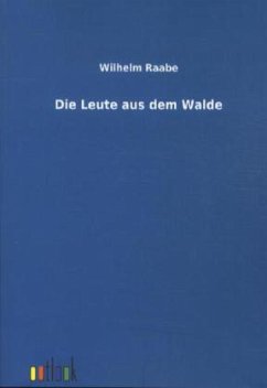 Die Leute aus dem Walde - Raabe, Wilhelm