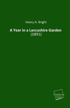 A Year in a Lancashire Garden - Bright, Henry A.