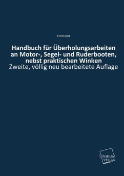 Handbuch für Überholungsarbeiten an Motor-, Segel- und Ruderbooten, nebst praktischen Winken - Küst, Ernst