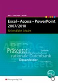 Excel - Access - PowerPoint 2007/2010 für Berufliche Schulen Excel - Access - PowerPoint 2007/2010 für Berufliche Schulen