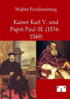 Kaiser Karl V. und Papst Paul III. - Friedensburg, Walter