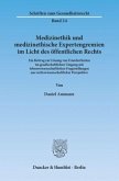 Medizinethik und medizinethische Expertengremien im Licht des öffentlichen Rechts.