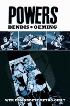 Wer ermordete Retro Girl? / Powers Bd.1 - Bendis, Brian Michael;Oeming, Michael Avon