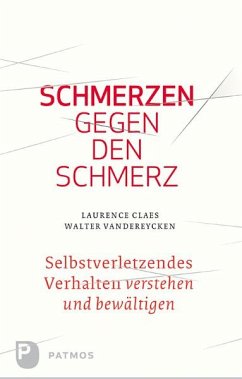 Schmerzen gegen den Schmerz - Claes, Laurence;Vandereycken, Walter