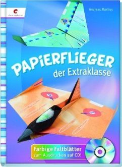 Papierflieger der Extraklasse, m. CD-ROM - Martius, Andreas