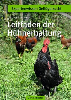 Leitfaden der Hühnerhaltung - Kreuser, Heinrich