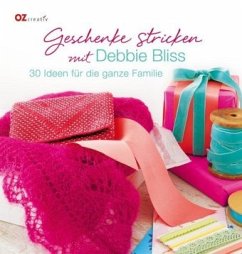 Geschenke stricken mit Debbie Bliss - Bliss, Debbie