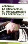 Afrontar la discapacidad, el envejecimiento y la dependencia - Casado Pérez, Demetrio