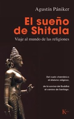 El Sueño de Shitala: Viaje Al Mundo de Las Religiones - Pániker, Agustín