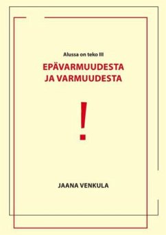 Epävarmuudesta ja varmuudesta - Venkula, Jaana