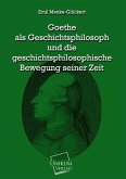 Goethe als Geschichtsphilosoph und die geschichtsphilosophische Bewegung seiner Zeit