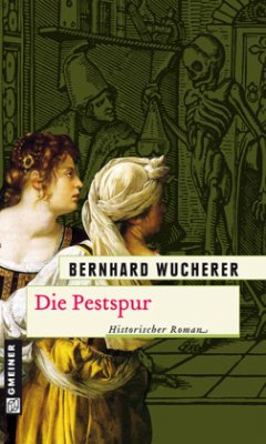 Die Pestspur - Wucherer, Bernhard