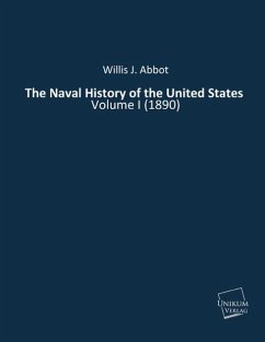 The Naval History of the United States - Abbot, Willis J.