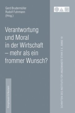Cover Verantwortung und Moral in der Wirtschaft - mehr als ein frommer Wunsch?