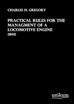 Practical Rules for the Managment of a Locomotive Engine - Gregory, Charles H.