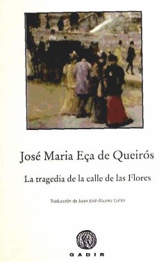 La tragedia de la calle de las Flores - Queirós, Eça De; Eça de Queirós, José Maria