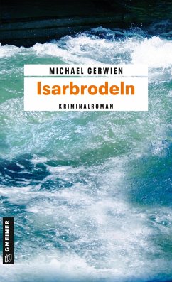 Isarbrodeln / Exkommissar Max Raintaler Bd.2 - Gerwien, Michael