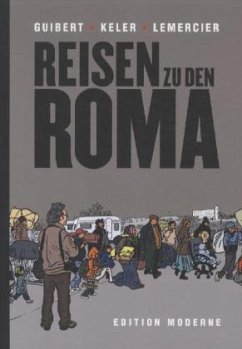 Reisen zu den Roma - Guibert, Emmanuel; Keler, Alain; Lemercier, Alain