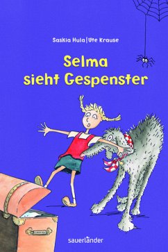 Selma sieht Gespenster ; Mit Bildern von Ute Krause - Hula, Saskia und Ute (Illustrator) Krause