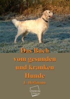 Das Buch vom gesunden und kranken Hunde - Hoffmann, L.