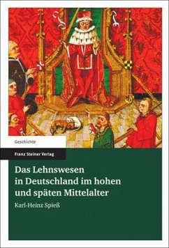 Das Lehnswesen in Deutschland im hohen und späten Mittelalter - Spieß, Karl-Heinz