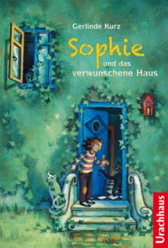 Sophie und das verwunschene Haus - Kurz, Gerlinde