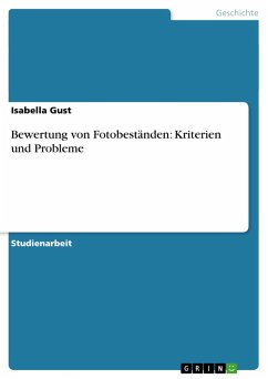 Bewertung von Fotobeständen: Kriterien und Probleme - Gust, Isabella