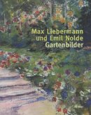 Max Liebermann und Emil Nolde - Gartenbilder