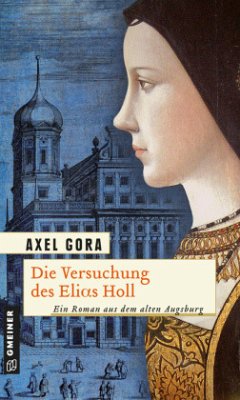 Die Versuchung des Elias Holl - Gora, Axel