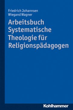 Arbeitsbuch Systematische Theologie für Religionspädagogen - Johannsen, Friedrich;Wagner, Wiegand