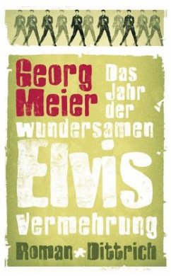 Das Jahr der wundersamen Elvis-Vermehrung - Meier, Georg