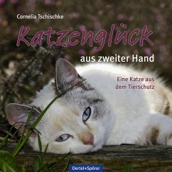 Katzenglück aus zweiter Hand - Tschischke, Cornelia