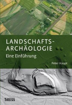 Landschaftsarchäologie - Haupt, Peter