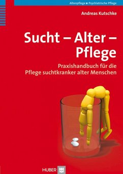 Sucht - Alter - Pflege - Kutschke, Andreas