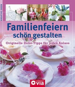 Familienfeiern schön gestalten - Fritz, Sabine