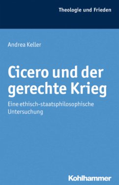Cicero und der gerechte Krieg - Keller, Andrea
