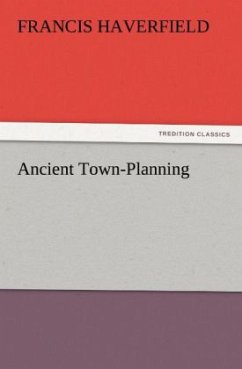 Ancient Town-Planning - Haverfield, Francis