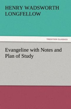 Evangeline with Notes and Plan of Study - Longfellow, Henry Wadsworth