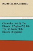 Chronicles 1 (of 6): The Historie of England 5 (of 8) The Fift Booke of the Historie of England.