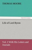 Life of Lord Byron, Vol. 2 With His Letters and Journals