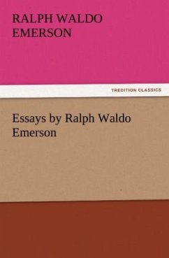 Essays by Ralph Waldo Emerson - Emerson, Ralph Waldo
